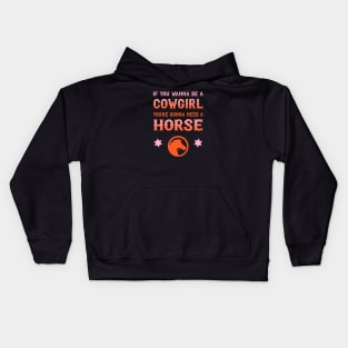 If you wanna be a cowgirl, you're gonna need a horse (pink and orange western style letters) Kids Hoodie